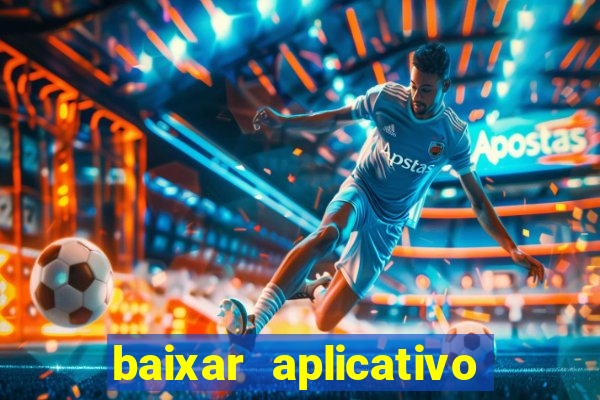 baixar aplicativo de jogos para ganhar dinheiro